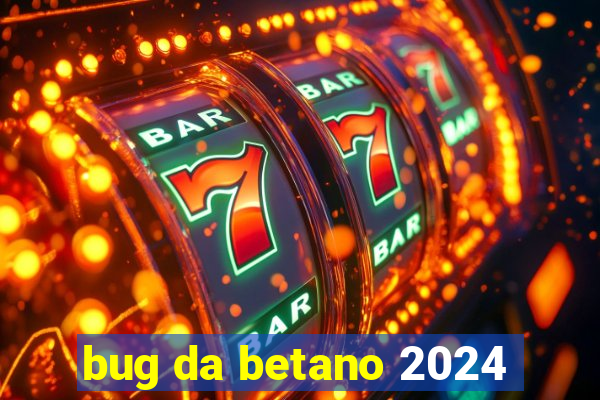 bug da betano 2024